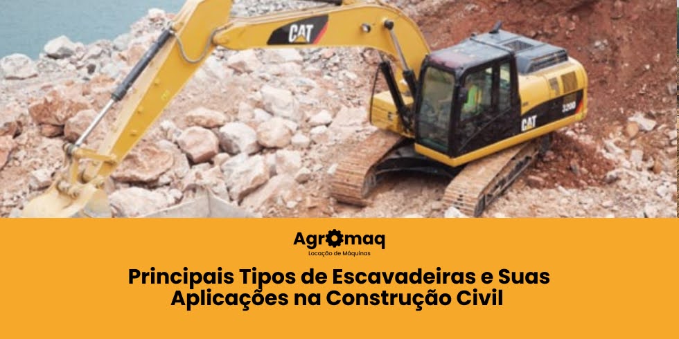 Principais Tipos de Escavadeiras e Suas Aplicações na Construção Civil