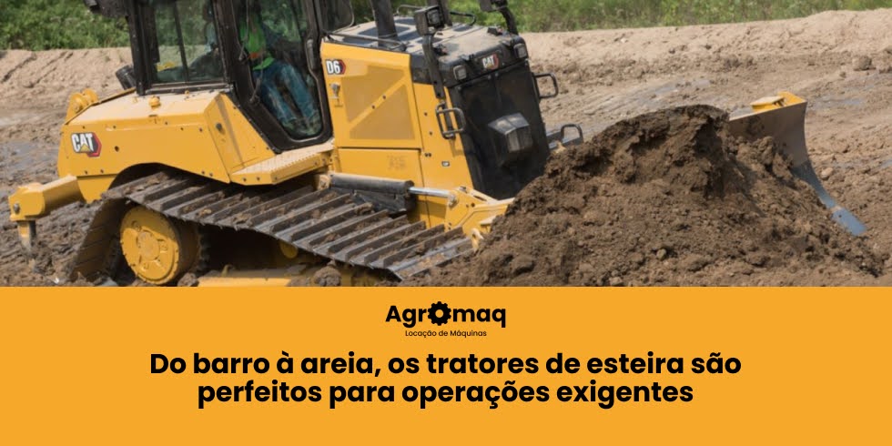 Do barro à areia, os tratores de esteira são perfeitos para operações exigentes