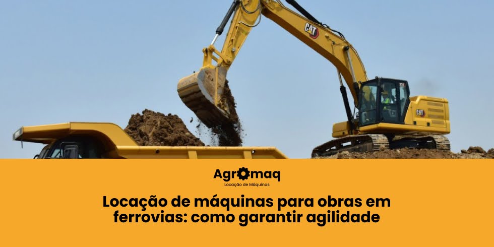 Locação de Máquinas para Obras em Ferrovias: Como Garantir Agilidade