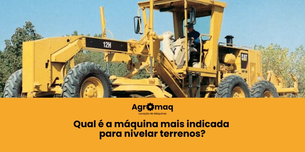Qual é a máquina mais indicada para nivelar terrenos?