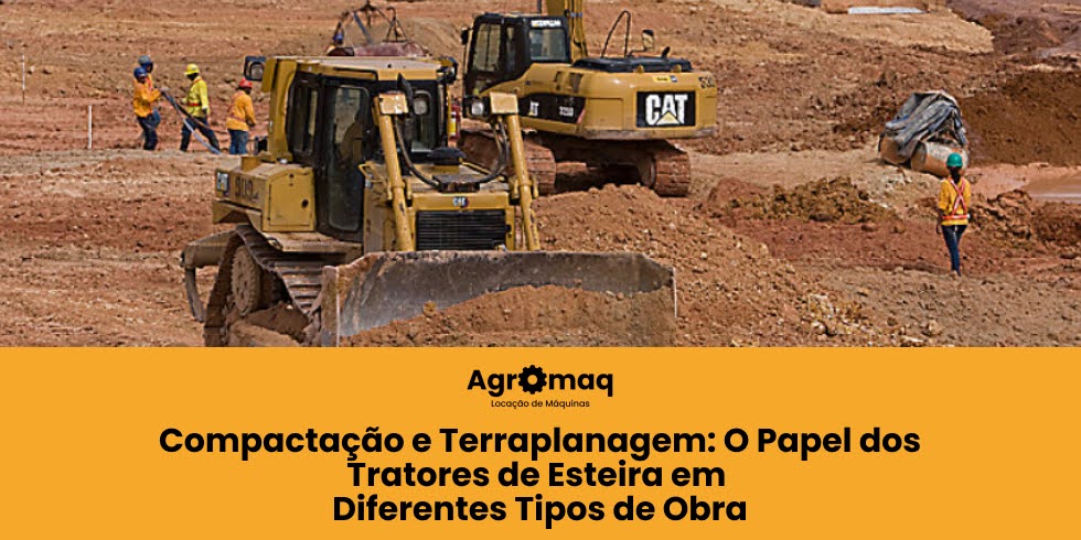Compactação e Terraplanagem: O Papel dos Tratores de Esteira em Diferentes Tipos de Obra