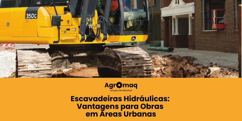 Escavadeiras Hidráulicas: Vantagens para Obras em Áreas Urbanas