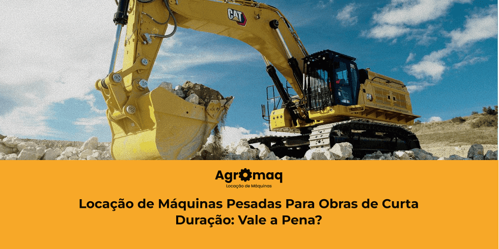 Locação de Máquinas Pesadas Para Obras de Curta Duração: Vale a Pena?