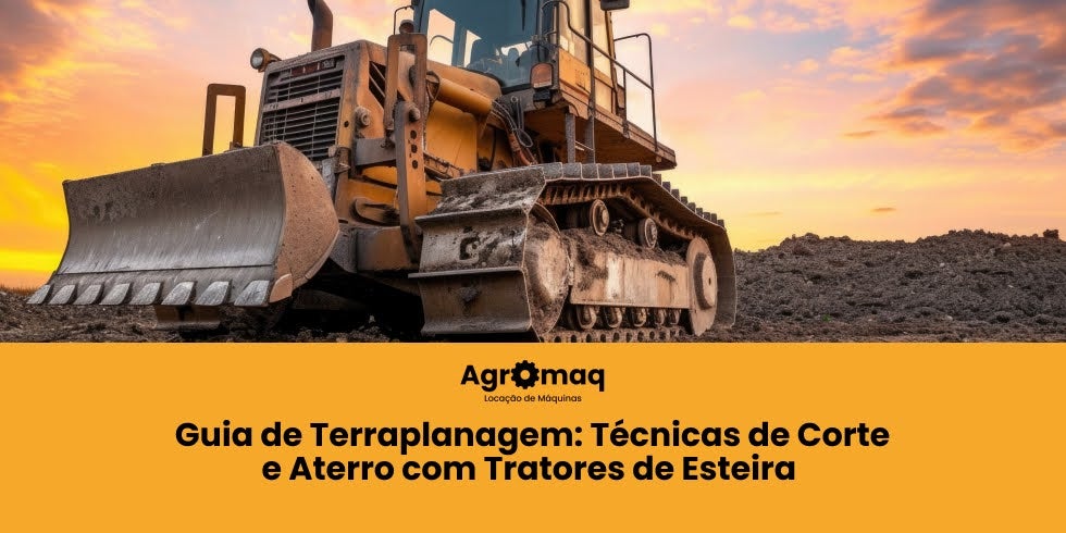 Guia de Terraplanagem: Técnicas de Corte e Aterro com Tratores de Esteira