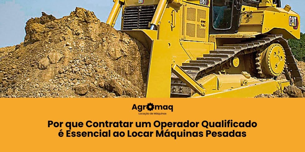 Por que Contratar um Operador Qualificado é Essencial ao Locar Máquinas Pesadas